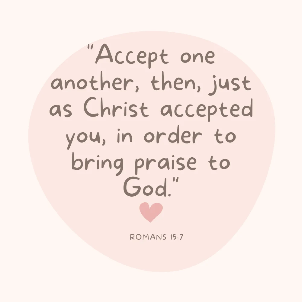 Romans 15:7 - Bible Verses About Acceptance Of Others