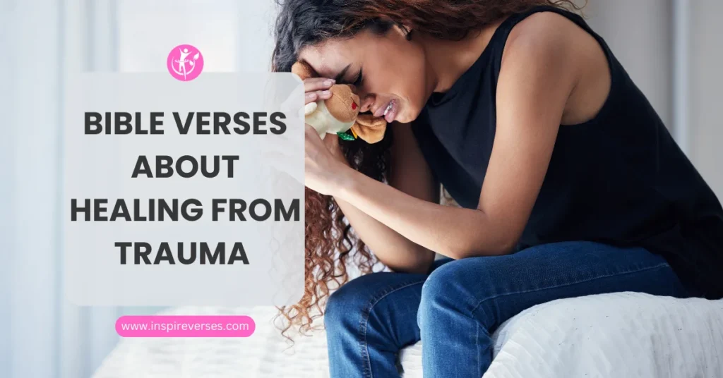 Bible Verses About healing from trauma