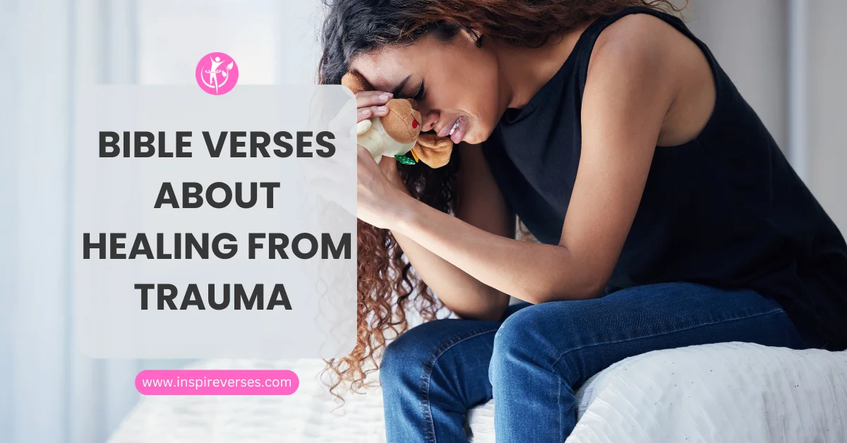 Bible Verses About healing from trauma
