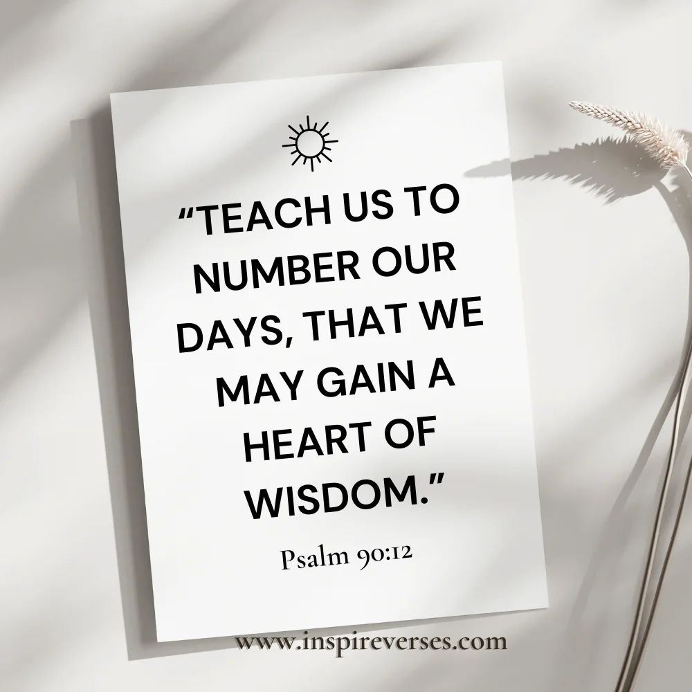 Psalm 90:12 - Bible Verses About Being Present