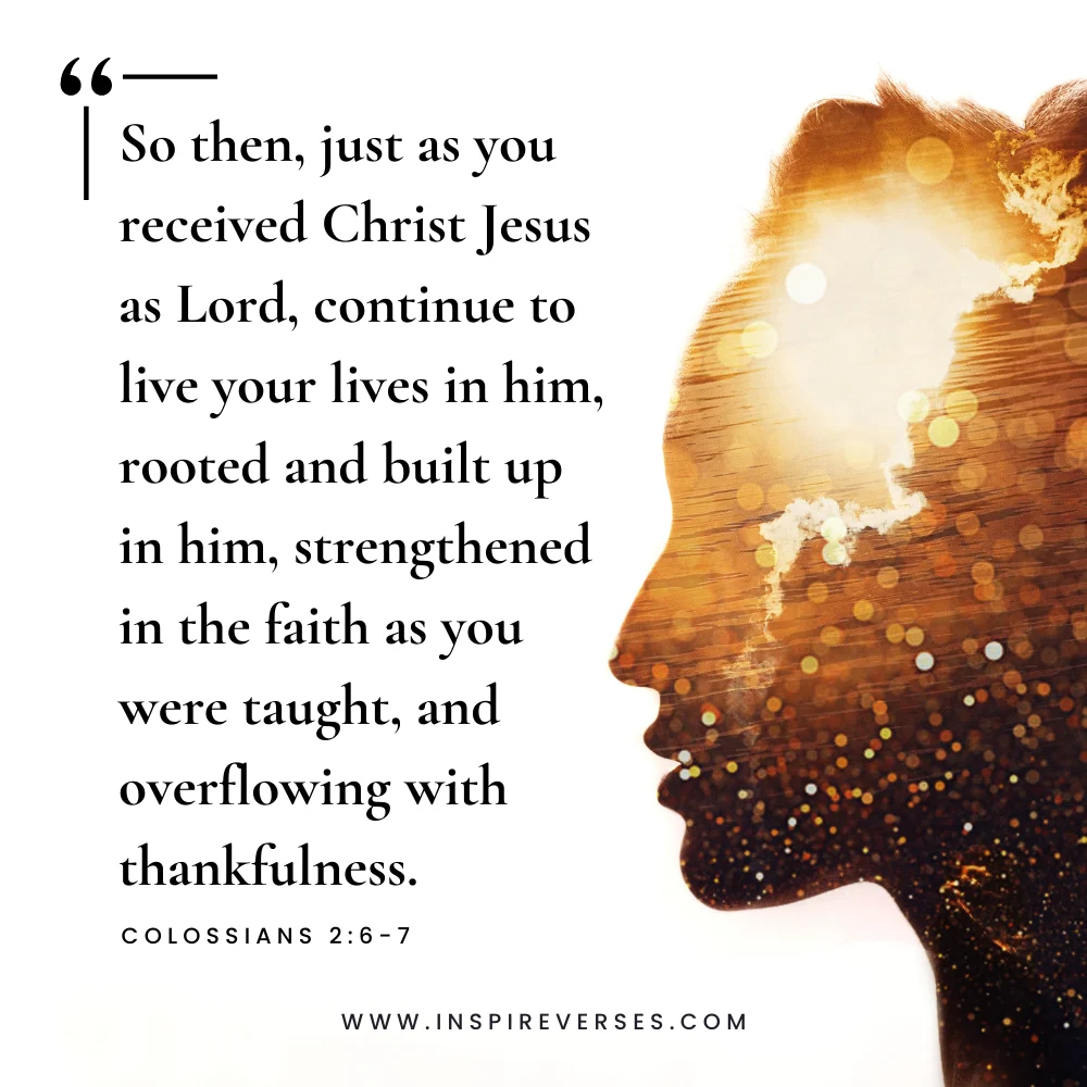 Colossians 2:6-7 - Back To School Bible Verses