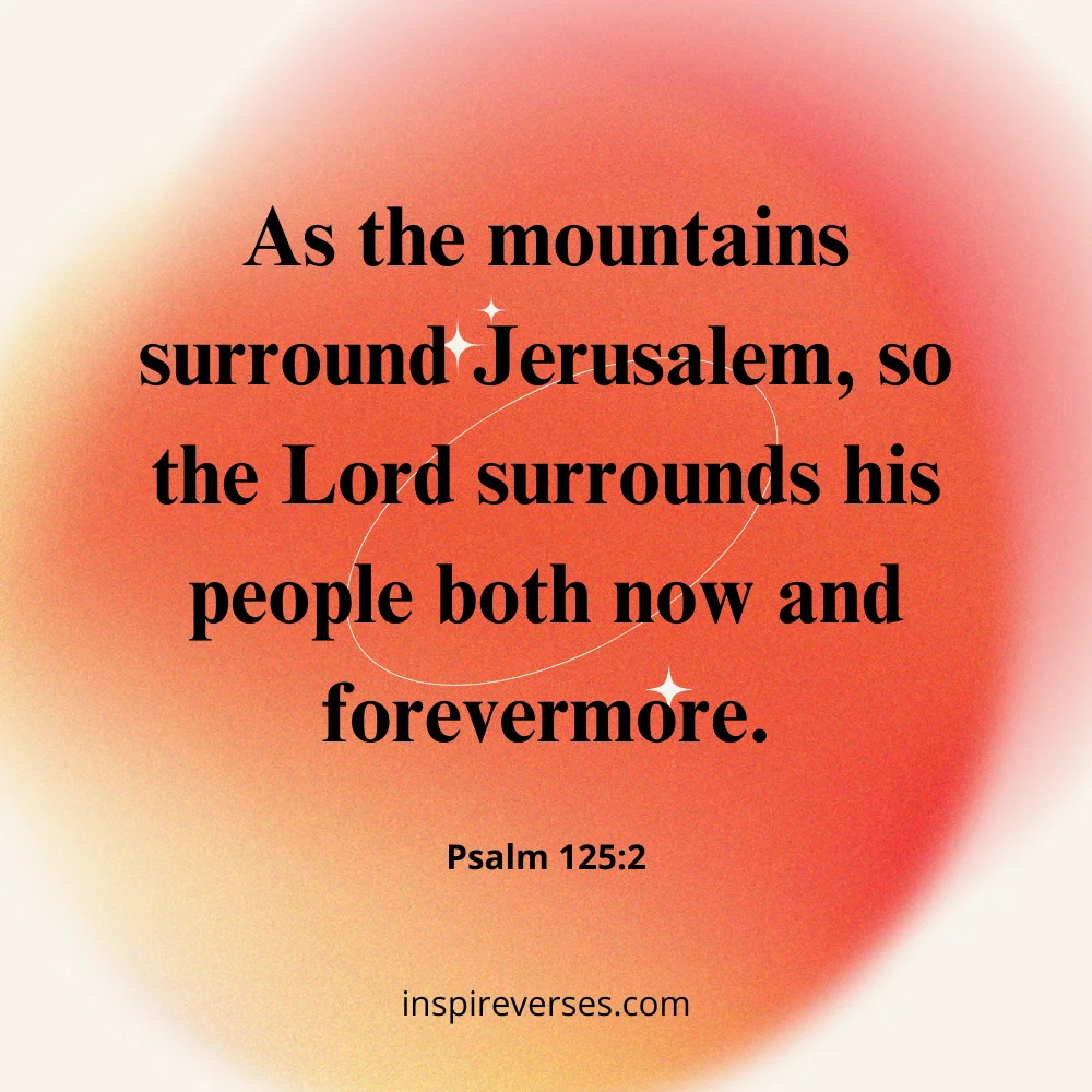 Psalm 125:2 - Bible Verses About Protecting Your Home