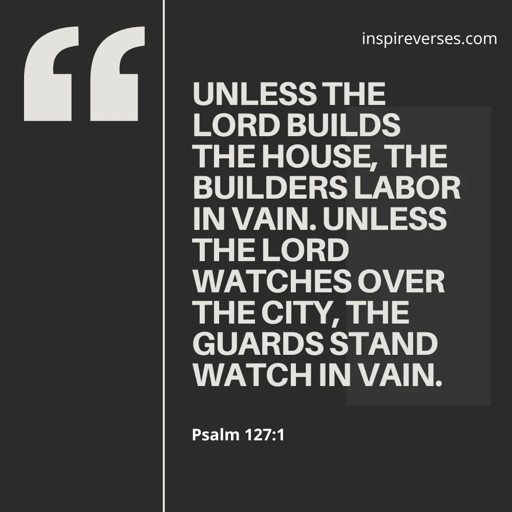 Psalm 127:1 - Bible Verses About Protecting Your Home